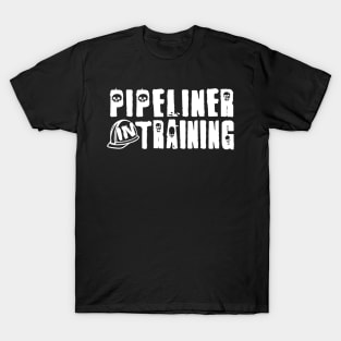 Pipeliner In Training T-Shirt